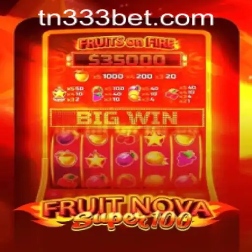 Exploring the Thrills of FruitNovaSuper100 with 333bet PH Login